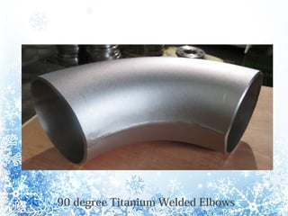 90 degree Titanium Welded Elbows
 