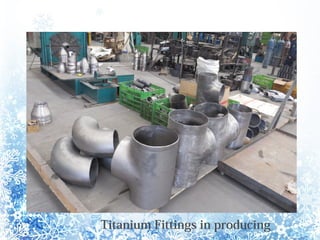 Titanium Fittings in producing
 