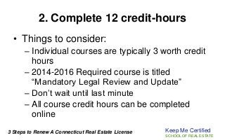 2. Complete 12 credit-hours
• Things to consider:
– Individual courses are typically 3 worth credit
hours
– 2014-2016 Requ...