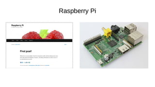 Raspberry Pi
 