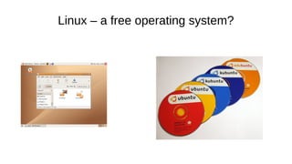 Linux – a free operating system?
 
