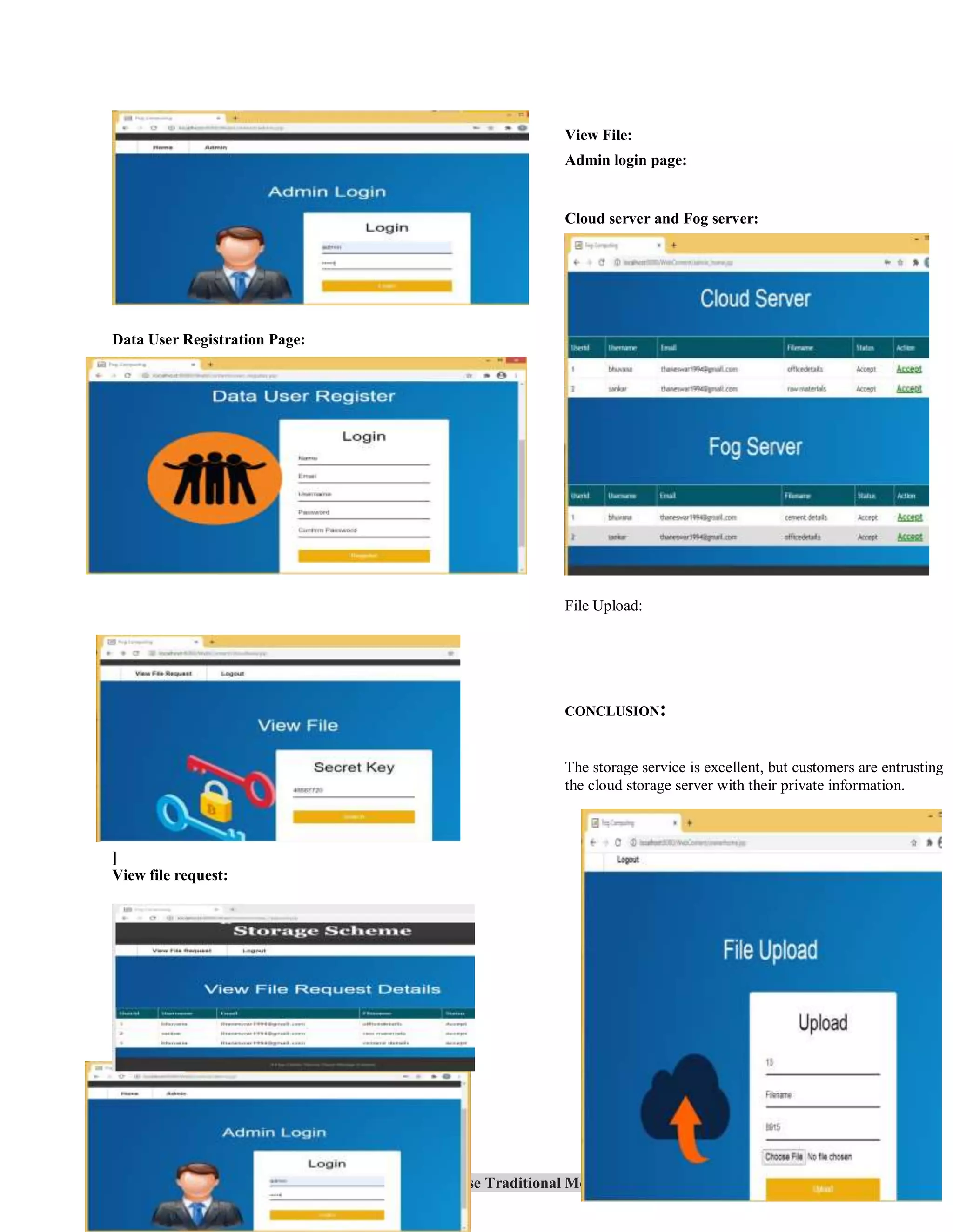 CTMJ | traditionalmedicinejournals.com Chinese Traditional Medicine Journal | 2023 | Vol 6 |Issue 2
Data User Registration Page:
]
View file request:
View File:
Admin login page:
Cloud server and Fog server:
File Upload:
CONCLUSION:
The storage service is excellent, but customers are entrusting
the cloud storage server with their private information.
 