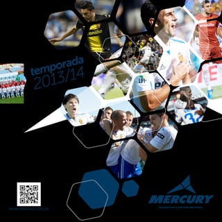 Equipaciones y artículos deportivos
www.mercury.com.es
temporada
temporada
2013/14
2013/14
 