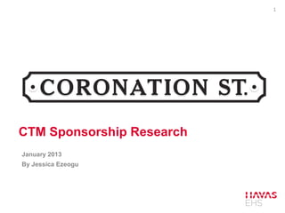1




CTM Sponsorship Research
January 2013
By Jessica Ezeogu
 