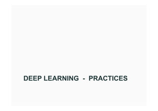 DEEP LEARNING - PRACTICES
 