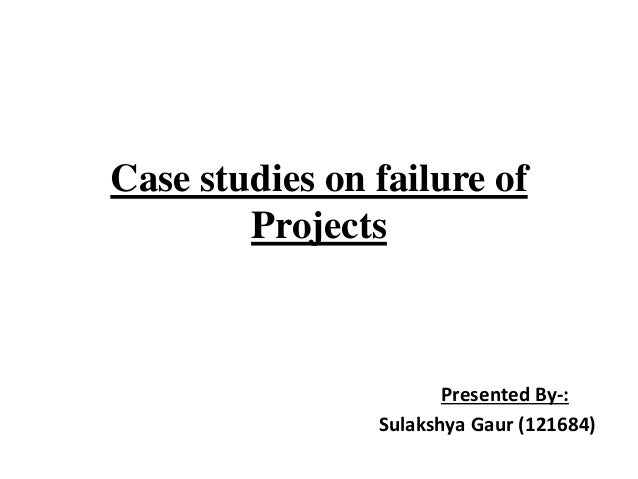 case study of a failed project