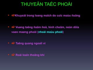 THUYEÂN TAÉC PHOÅI
• Khuyeát trong loøng maïch do cuïc maùu ñoâng
•  Vuøng taêng ñaäm ñoä, hình cheâm, neàn döïa
vaøo maøng phoåi (nhoài maùu phoåi)
•  Taêng quang ngoaïi vi
•  Roái loaïn thoâng khí
 