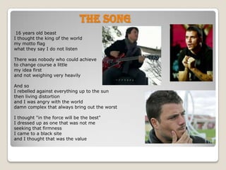 Thesong 16 years old beastI thought the king of the worldmy motto flagwhat they say I do not listenThere was nobody who could achieveto change course a littlemy idea firstand not weighing very heavilyAnd soI rebelled against everything up to the sunthen living distortionand I was angry with the worlddamn complex that always bring out the worstI thought "in the force will be the best"I dressed up as one that was not meseeking that firmnessI came to a black siteand I thought that was the value