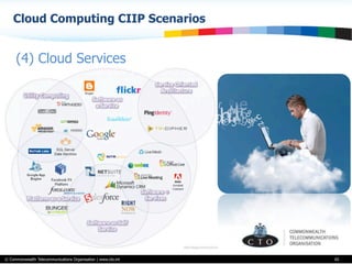 © Commonwealth Telecommunications Organisation | www.cto.int
Cloud Computing CIIP Scenarios
65
(4) Cloud Services
 