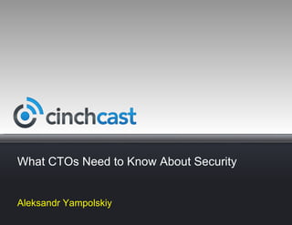 What CTOs Need to Know About Security


Aleksandr Yampolskiy
 