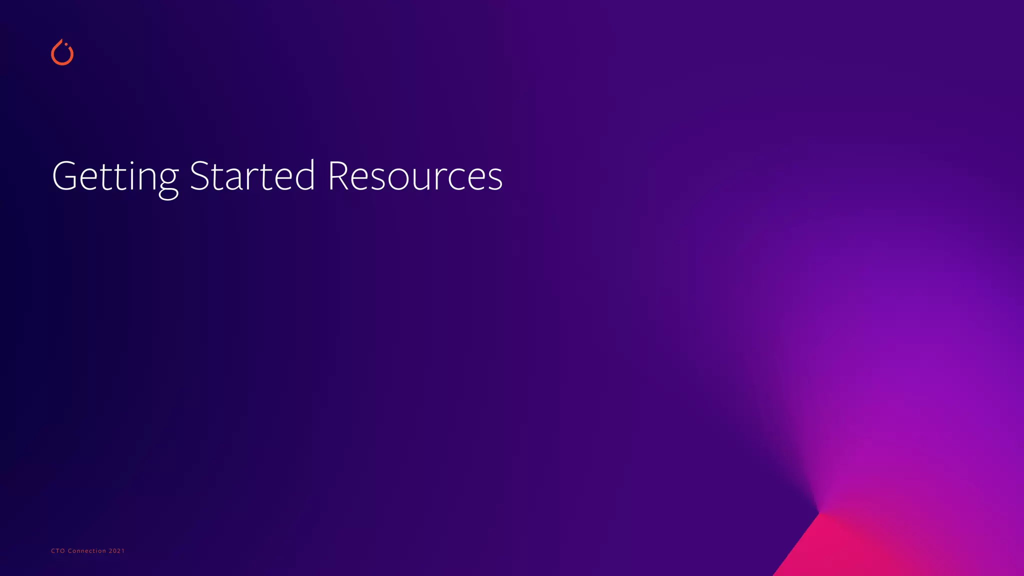 CTO Connection 2021
Getting Started Resources
 