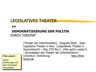 LEGISLATIVES THEATER    zur   DEMOKRATISIERUNG DER POLITIK   DURCH THEATER“ [Theater der Unterdrückten] - [Augusto Boal] -...