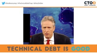 The Technical Debt Trap
