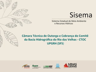Câmara	
  Técnica	
  de	
  Outorga	
  e	
  Cobrança	
  do	
  Comitê	
  
da	
  Bacia	
  Hidrográﬁca	
  do	
  Rio	
  das	
  ...