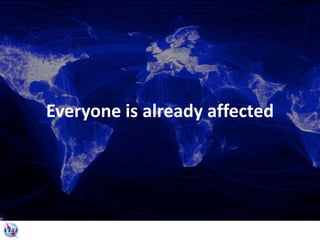 Everyone is already affected
 