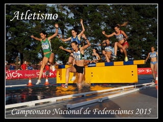 Atletismo
Campeonato Nacional de Federaciones 2015
 