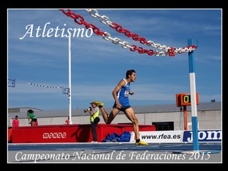 Atletismo
Campeonato Nacional de Federaciones 2015
 