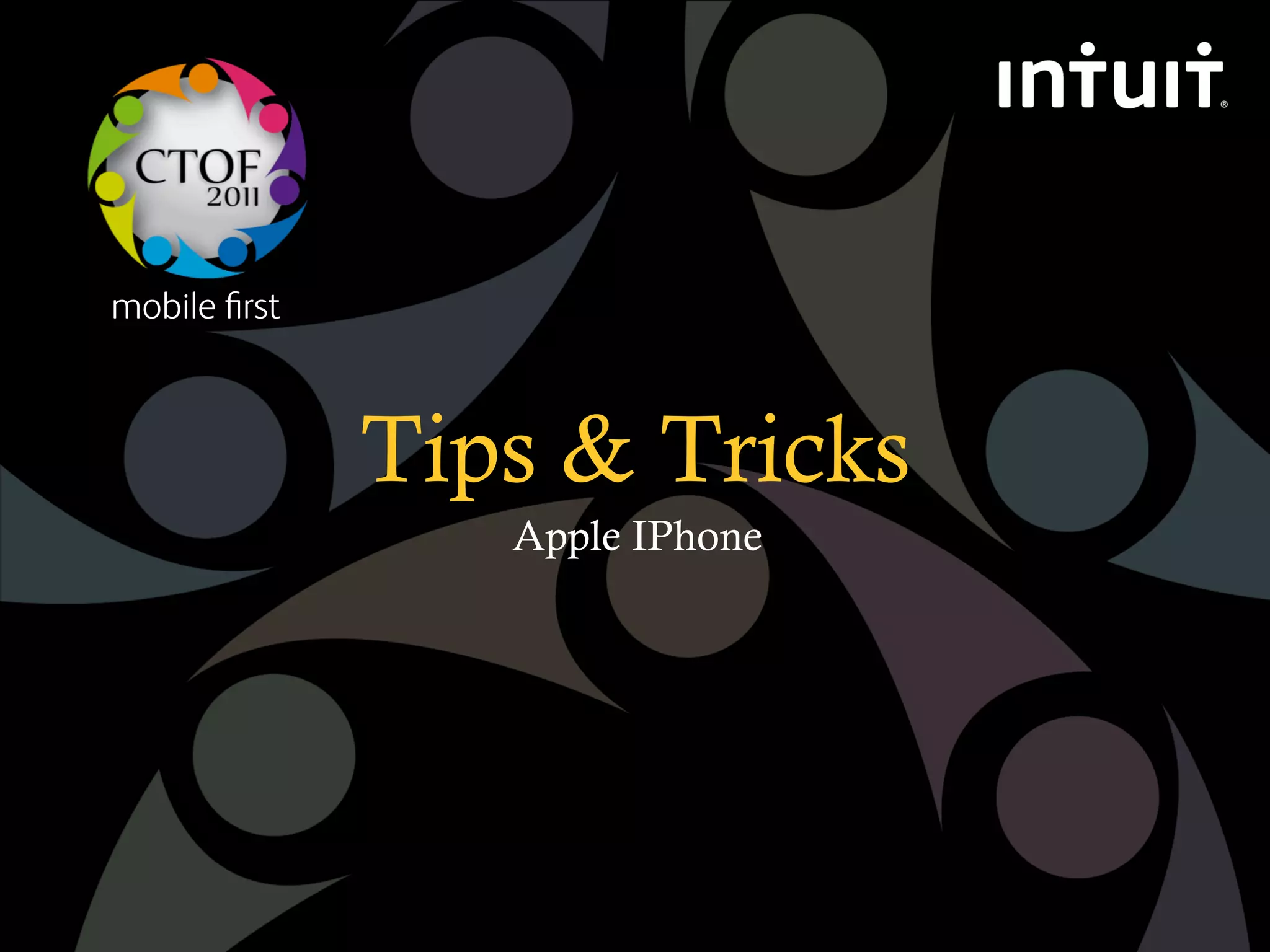 mobile ﬁrst



              Tips & Tricks
                 Apple IPhone
 