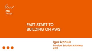"Fast Start to Building on AWS", Igor Ivaniuk