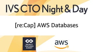 © 2018, Amazon Web Services, Inc. or its affiliates. All rights reserved.
[re:Cap] AWS Databases
 