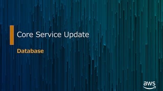 Core Service Update
Database
 