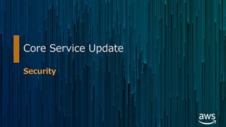 Core Service Update
Security
 