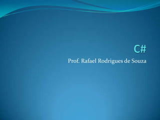 Prof. Rafael Rodrigues de Souza
 