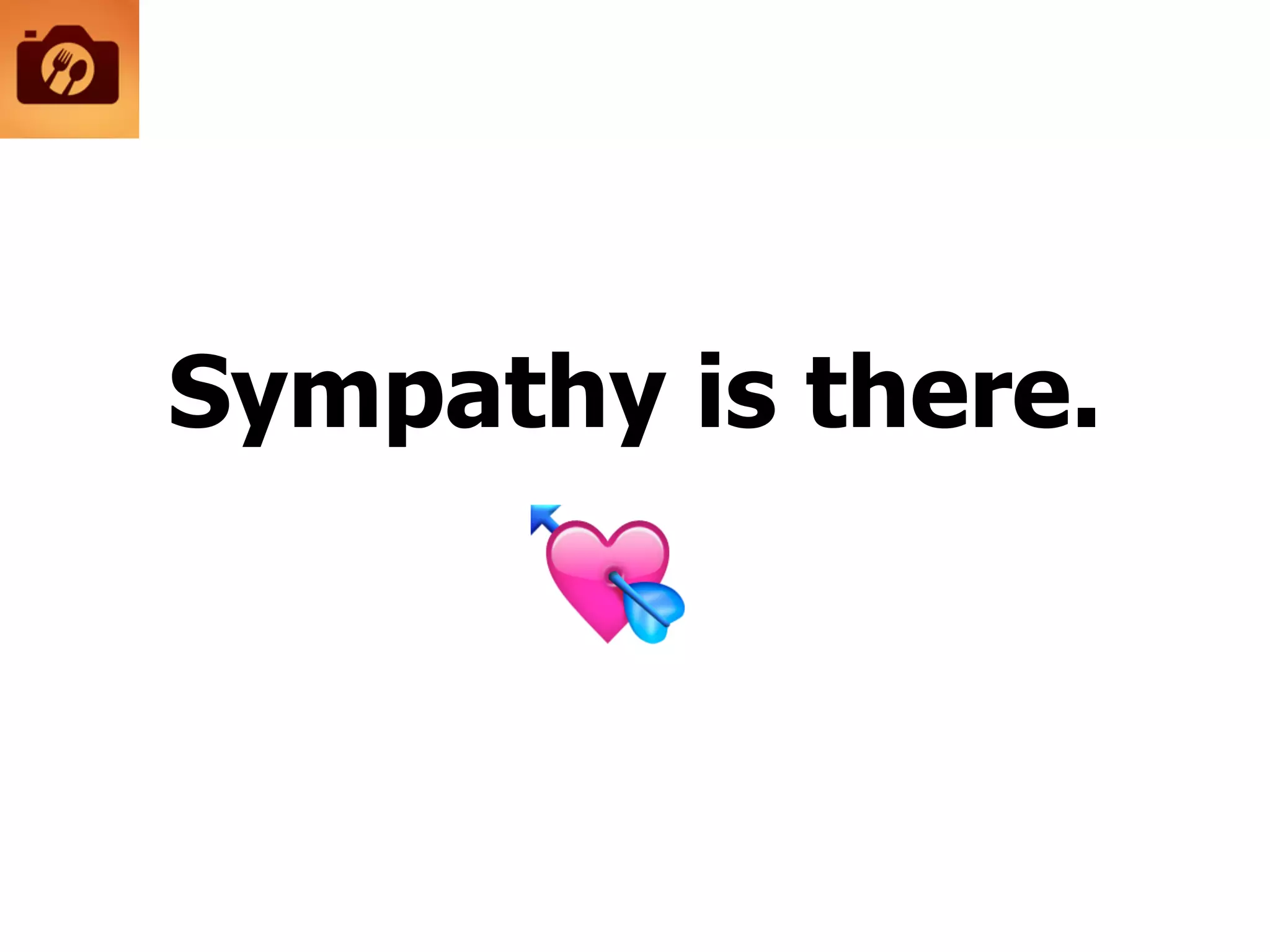 Sympathy is there.
💘
 