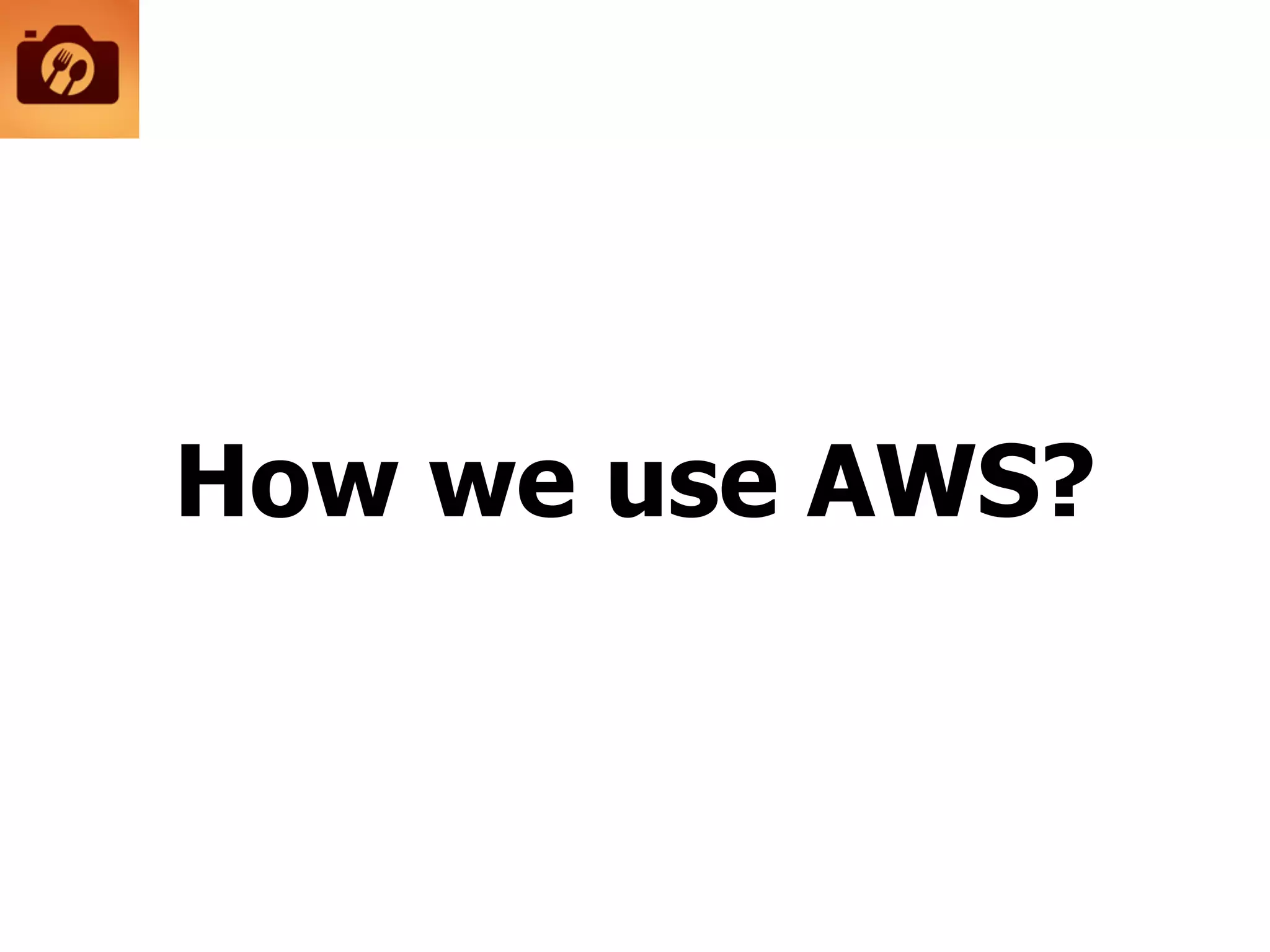 How we use AWS?
 