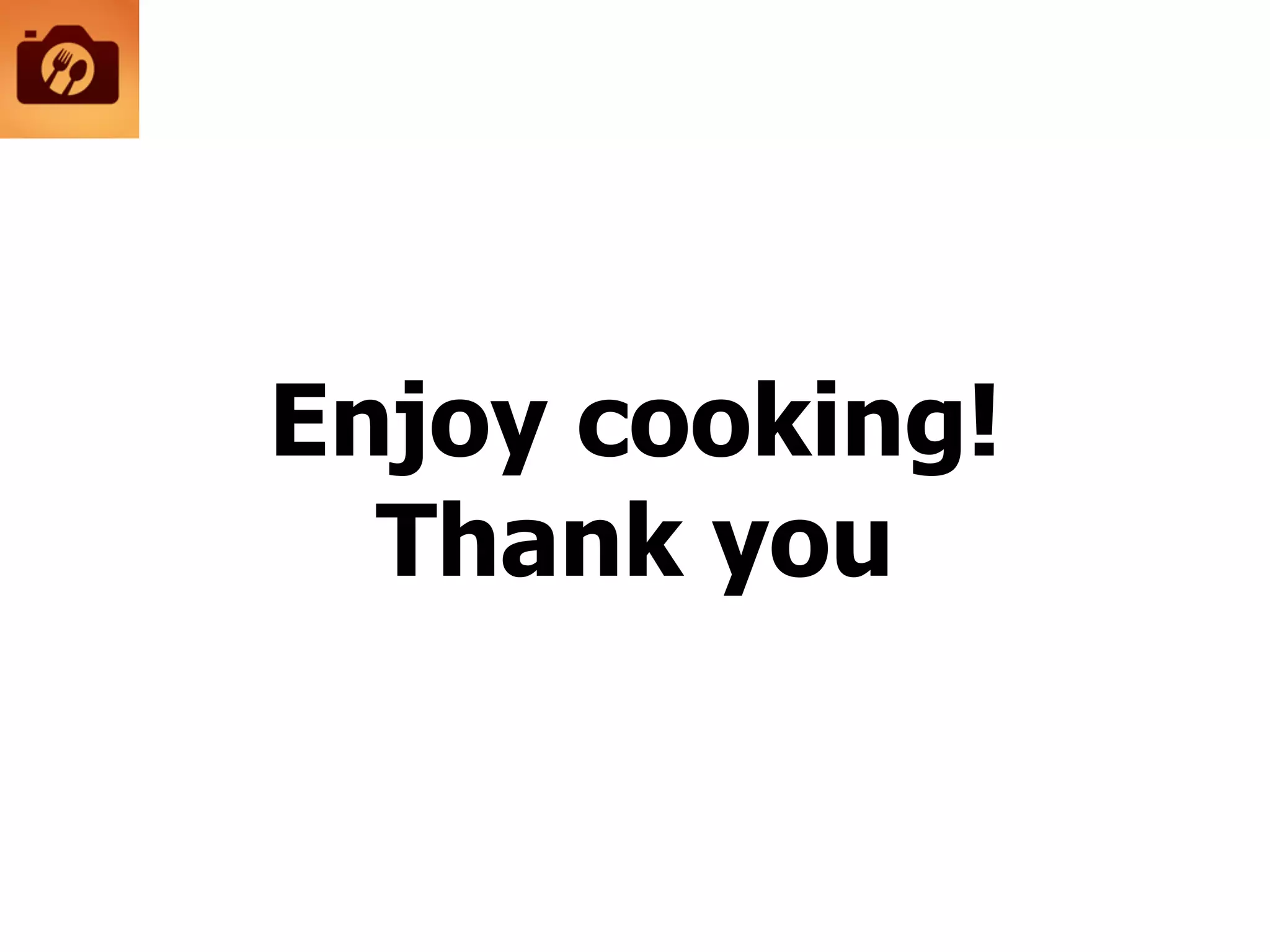 Enjoy cooking!
Thank you
 