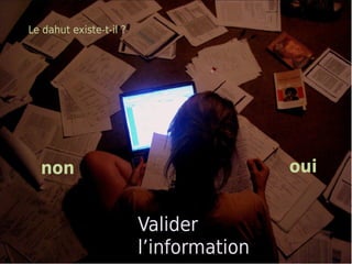 Le dahut existe-t-il ?




  non                                    oui


                         Valider
                         l’information
 