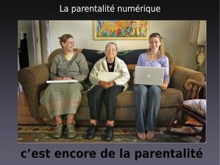 La parentalité numérique




c’est encore de la parentalité
 