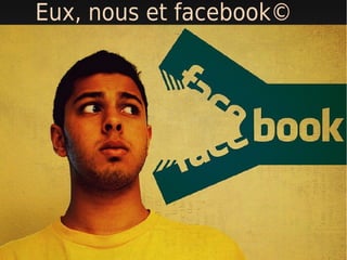 Eux, nous et facebook©
 