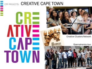 CTP PROJECTS:  CREATIVE CAPE TOWN Goematronics tour Creative Clusters Network 