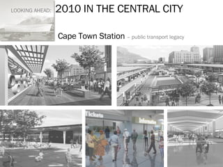 LOOKING AHEAD:  2010 IN THE CENTRAL CITY Cape Town Station   – public transport legacy 