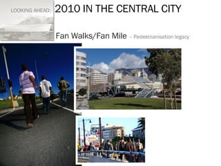 LOOKING AHEAD:  2010 IN THE CENTRAL CITY Fan Walks/Fan Mile  – Pedestrianisation legacy 