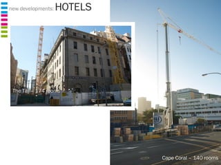 new developments:  HOTELS Cape Coral – 140 rooms The Taj – 174 rooms 