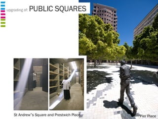 upgrading of:  PUBLIC SQUARES Pier Place St Andrew”s Square and Prestwich Place 