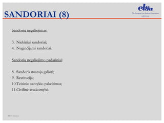 Sandorių negaliojimas : Niekiniai sandoriai; Nuginčijami sandoriai. Sandorių negaliojimo padariniai : Sandoris nustoja galioti; Restitucija; Teisinio santykio pakeitimas; Civilinė atsakomybė. SANDORIAI (8) 
