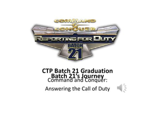 CTP B21 AVP CTP Batch 21 Graduation Command and Conquer:  Answering the Call of Duty Batch 21’s Journey 