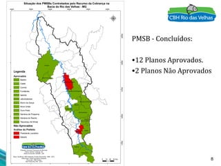 8
PMSB - Concluídos:
•12 Planos Aprovados.
•2 Planos Não Aprovados
 