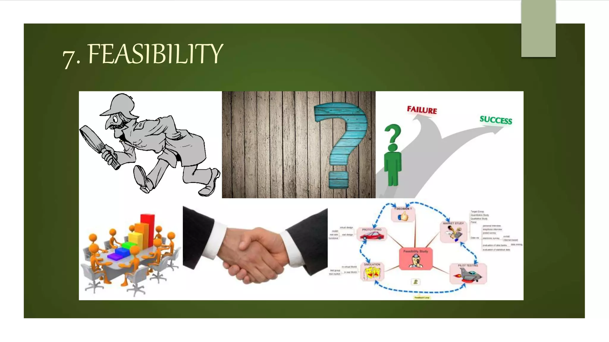 7. FEASIBILITY
 