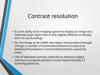 Contrast Resolution Imaging CT PHYSICS by dr seema s amin presentation | PPTX