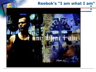 Reebok’s “I am what I am”
 