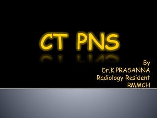 By 
Dr.K.PRASANNA 
Radiology Resident 
RMMCH 
 