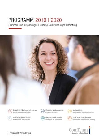 PROGRAMM 2019 | 2020
Seminare und Ausbildungen | Inhouse-Qualifizierungen | Beratung
Erfolg durch Veränderung
 