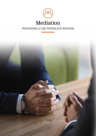 Mediation
PROFESSIONELLE UND PERSÖNLICHE BERATUNG
 