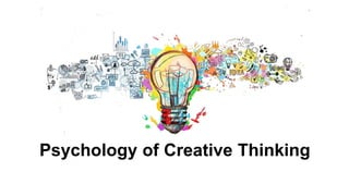 Psychology of Creative Thinking
 