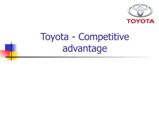 Toyota - Competitive advantage 
