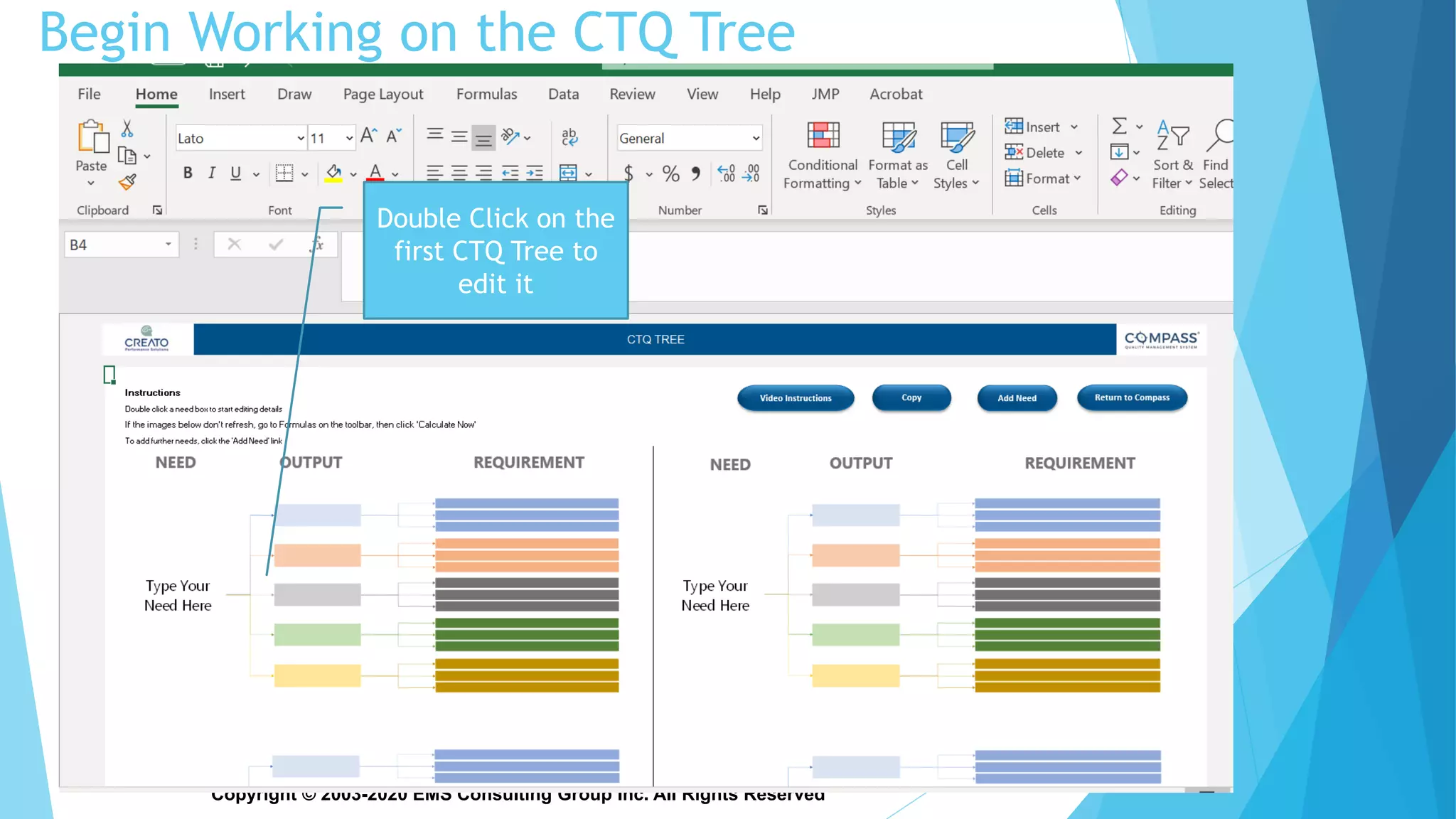 Copyright © 2003-2020 EMS Consulting Group Inc. All Rights Reserved
Begin Working on the CTQ Tree
Double Click on the
first CTQ Tree to
edit it
 